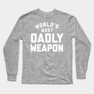 World's Most Dadly Weapon.  Funny dad joke.  Fathers day gift. Long Sleeve T-Shirt